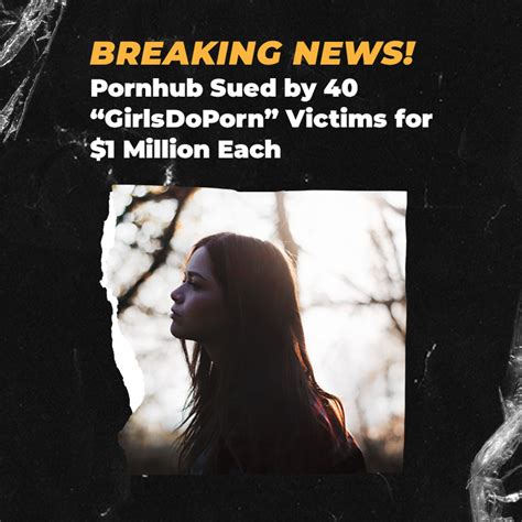 Pornhub sued for $40m by 40 victims of ‘GirlsDoPorn’ sex trafficking.